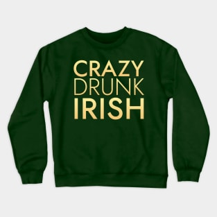 Crazy Drunk Irish GD Crewneck Sweatshirt